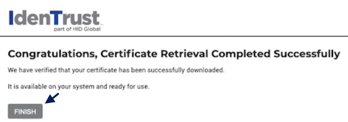 Screenshot of IdenTrust Congratulations, Certificate Retrieval Completed Successfully page with an arrow pointing to the Finished button